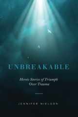 Unbreakable Heroic Stories of Triumph Over Trauma cover image