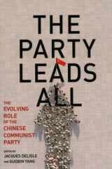 The Party Leads All The Evolving Role of the Chinese Communist Party cover image