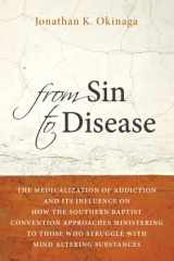 From Sin to Disease The Medicalization of Addiction and Its Influence on How The Southern Baptist Convention Approaches Ministering to Those Who Struggle with Mind Altering Substances cover image