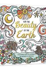 For the Beauty of the Earth A Coloring Book to Celebrate the Wonder of Creation: A Nature Coloring Book cover image