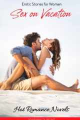 Sex on Vacation Hot Romance Novels: Erotic Stories for Women cover image