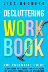 Decluttering Workbook: The Essential Guide to Organize and Declutter Your Home and Life With Exercises and Checklists (Decluttering Mastery) cover image