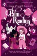 The Teen Witches' Guide to Palm Reading Discover the Secret Forces of the Universe... and Unlock Your Own Hidden Power! cover image