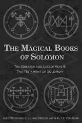 The Magical Books of Solomon The Greater and Lesser Keys & The Testament of Solomon cover image