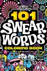 101 Swear Words Coloring Book: Swear Word Coloring Book for Adults, Featuring 101 Unique Cussing Expressions to Cuss, Color and Relax. cover image