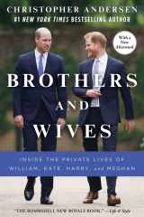 Brothers and Wives Inside the Private Lives of William, Kate, Harry, and Meghan cover image