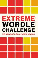 Extreme Wordle Challenge 500 Puzzles to Do Anywhere, Anytime cover image