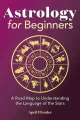 Astrology for Beginners A Road Map to Understanding the Language of the Stars cover image