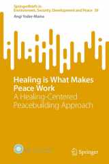 Healing is What Makes Peace Work A Healing-Centered Peacebuilding Approach cover image