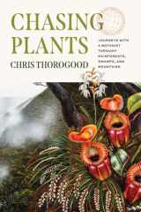 Chasing Plants Journeys with a Botanist Through Rainforests, Swamps, and Mountains cover image