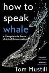 How to Speak Whale A Voyage Into the Future of Animal Communication cover image