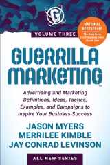 Guerrilla Marketing Volume 3 Advertising and Marketing Definitions, Ideas, Tactics, Examples, and Campaigns to Inspire Your Business Success cover image