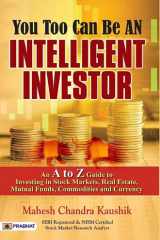 You Too Can Be An Intelligent Investor Bestseller Book by Mahesh Chandra Kaushik: You Too Can Be An Intelligent Investor cover image