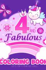 4 and Fabulous Coloring Book Gifts for 4 Year Old Girls: Cute Unicorns, Mermaids, Princesses, Ballerinas & More cover image