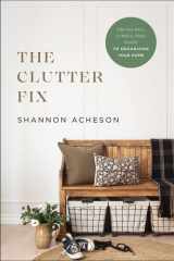 The Clutter Fix The No-Fail, Stress-Free Guide to Organizing Your Home cover image