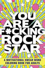 You Are a F*cking Rock Star A Motivational Swear Word Coloring Book for Adults cover image
