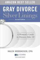 Gray Divorce, Silver Linings A Woman's Guide to Divorce After 50 (Second Edition, Updated to Reflect New Alimony Tax Laws) cover image