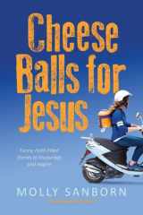 Cheese Balls for Jesus Funny, Faith-Filled Stories to Encourage and Inspire cover image