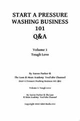 How To Start A Pressure Washing Business 101 Volume 1: Tough Love cover image
