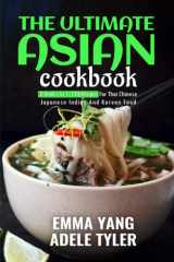 The Ultimate Asian Cookbook: 2 Books In 1: 120 Recipes For Thai Chinese Japanese Indian And Korean Food cover image
