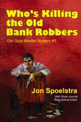 Who's Killing the Old Bank Robbers Old Guys Murder Mystery #3 cover image