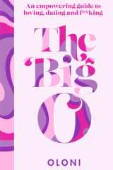 The Big O An Empowering Guide to Loving, Dating and F*cking cover image