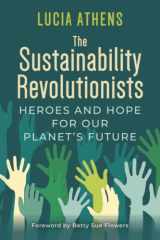 The Sustainability Revolutionists Heroes and Hope for Our Planet's Future cover image