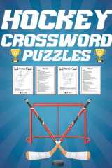 Hockey Crossword Puzzles: The Ultimate Hockey Crossword Puzzle Book with Players, Teams, Leagues, Slang and Much More! Different Levels of Difficulty ... for All Ages. (Sports Kids Activity Books) cover image