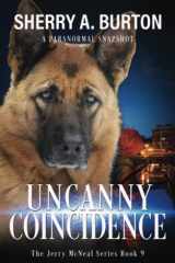 Uncanny Coincidence Join Jerry McNeal And His Ghostly K-9 Partner As They Put Their "Gifts" To Good Use. cover image