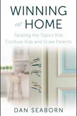 Winning at Home Tackling the Topics that Confuse Kids and Scare Parents cover image