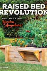 Raised Bed Revolution Build It, Fill It, Plant It ... Garden Anywhere! cover image