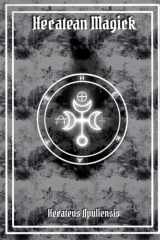 Hecatean Magick: a grimoire to invite the goddess of the crossroads in your practice (Hellenic Magick) cover image
