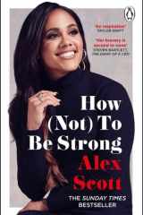 How (Not) To Be Strong The inspirational instant Sunday Times Bestseller from the legendary Lioness cover image