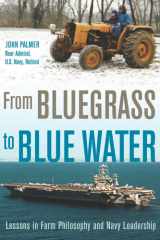From Bluegrass to Blue Water Lessons in Farm Philosophy and Navy Leadership cover image