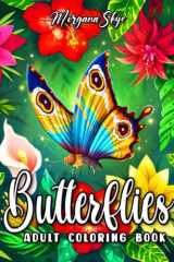 Butterflies Adult Coloring Book: Beautiful Butterfly Designs with Lovely Flowers, Cute Animals and Relaxing Nature Scenes for Stress Relief and Relaxation cover image