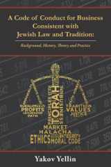 A Code of Conduct for Business Consistent with Jewish Law and Tradition Background, History, Theory and Practice cover image
