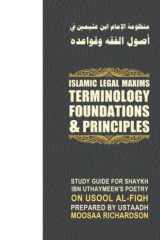Islamic Legal Maxims: Terminology, Foundations, & Principles: Study Guide for Shaykh Uthaymeen's Poetry on Usool al-Fiqh cover image