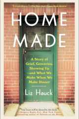 Home Made A Story of Grief, Groceries, Showing Up--and What We Make When We Make Dinner cover image