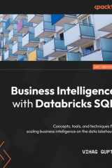 Business Intelligence with Databricks SQL Concepts, Tools, and Techniques for Scaling Business Intelligence on the Data Lakehouse cover image