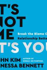It's Not Me, It's You: Break the Blame Cycle. Relationship Better. cover image