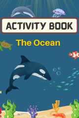 The Ocean Activity Book for Kids Ages 6-10 & Older: Enjoy Coloring, Word Search, Maze, Crossword & Much More! (All Around The World Activity Books for Kids) cover image