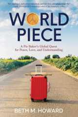 World Piece A Pie Baker's Global Quest for Peace, Love, and Understanding cover image