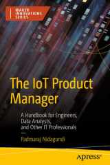 The IoT Product Manager A Handbook for Engineers, Data Analysts, and Other IT Professionals cover image