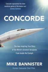 Concorde The Thrilling Account of History's Most Extraordinary Airliner cover image