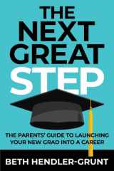 The Next Great Step The Parents' Guide to Launching Your New Grad Into a Career cover image