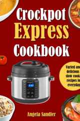Crockpot Express Cookbook: Varied and delicious slow cooker recipes for everyday cover image