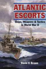 Atlantic Escorts Ships, Weapons and Tactics in World War II cover image
