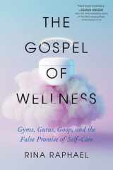 The Gospel of Wellness Gyms, Gurus, Goop, and the False Promise of Self-Care cover image
