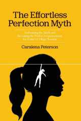 The Effortless Perfection Myth Debunking the Myth and Revealing the Path to Empowerment for Today's College Women cover image