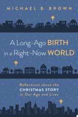 A Long-Ago Birth in a Right-Now World Reflections about the Christmas Story in Our Age and Lives cover image